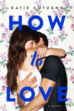 How to Love (eBook, ePUB) - Cotugno, Katie