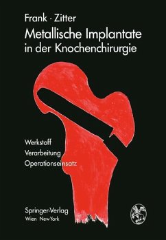 Metallische Implantate in der Knochenchirurgie - Frank, Erich;Zitter, Herbert