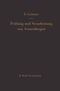 Prüfung und Verarbeitung von Arzneidrogen - Gstirner, Fritz