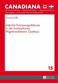 Jüdische Erinnerungsdiskurse in der frankophonen Migrationsliteratur Quebecs