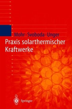 Praxis solarthermischer Kraftwerke - Mohr, Markus;Svoboda, Petr;Unger, Herrmann