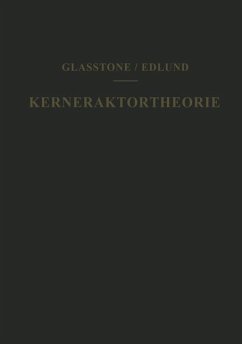 Kernreaktortheorie - Glasstone, Samuel;Edlund, Milton C.