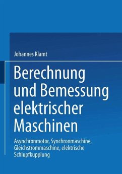 Berechnung und Bemessung elektrischer Maschinen - Klamt, Johannes