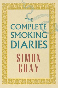 Complete Smoking Diaries (eBook, ePUB) - Gray, Simon