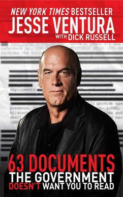 63 Documents the Government Doesn't Want You to Read (eBook, ePUB) - Ventura, Jesse; Russell, Dick