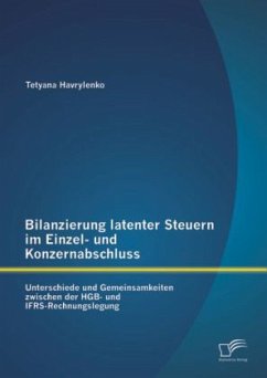 Bilanzierung latenter Steuern im Einzel- und Konzernabschluss: Unterschiede und Gemeinsamkeiten zwischen der HGB- und IFRS-Rechnungslegung - Havrylenko, Tetyana