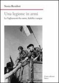 Una legione in armi. La Tagliamento tra onore, fedeltà e sangue Una legione in armi. La Tagliamento tra onore, fedeltà e sangue