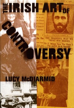 The Irish Art of Controversy (eBook, ePUB) - McDiarmid, Lucy