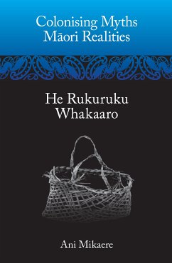 Colonising Myths – Maori Realities (eBook, ePUB) - Mikaere, Ani