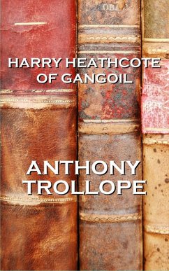 Harry Heathcote Of Gangoil (eBook, ePUB) - Trollope, Anthony