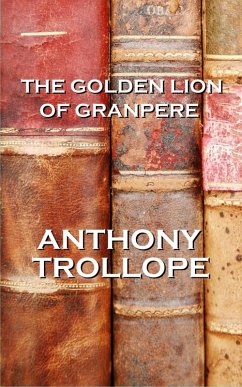 The Golden Lion Of Granpere (eBook, ePUB) - Trollope, Anthony