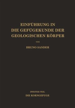 Einführung in die Gefügekunde der Geologischen Körper - Sander, Bruno