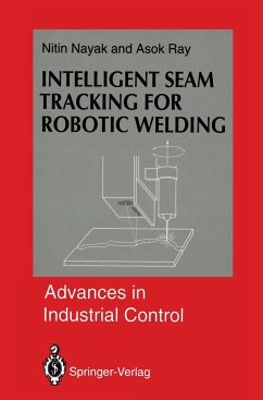 Intelligent Seam Tracking for Robotic Welding - Nayak, Nitin R.;Ray, Asok
