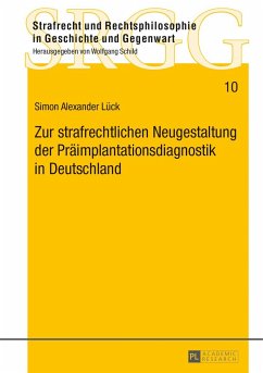 Zur strafrechtlichen Neugestaltung der Präimplantationsdiagnostik in Deutschland - Lück, Simon