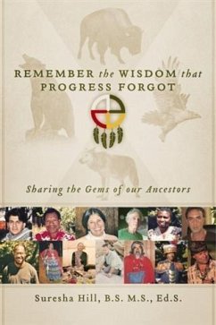 Remember the Wisdom that Progress Forgot (eBook, ePUB) - Suresha Hill, B. S. M. S. , Ed. S.