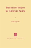 Metternich¿s Projects for Reform in Austria
