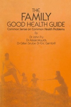 The Family Good Health Guide - Fry, John;Gambrill, E.;Moulds, A.
