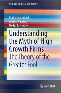 Understanding the Myth of High Growth Firms - Brännback, Malin;Carsrud, Alan L.;Kiviluoto, Niklas