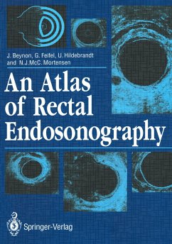 An Atlas of Rectal Endosonography - Beynon, John; Mortensen, Neil; Hildebrandt, Ulrich; Feifel, Gernot