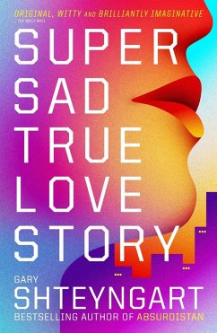 Super Sad True Love Story (eBook, ePUB) - Shteyngart, Gary