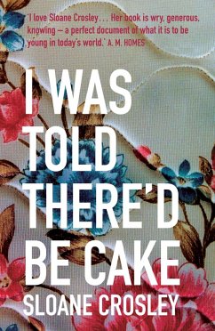 I Was Told There'd Be Cake (eBook, ePUB) - Crosley, Sloane