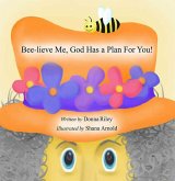 Bee-Lieve Me, God Has a Plan for You! (eBook, ePUB)