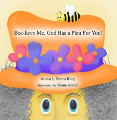 Cover Bee-Lieve Me, God Has a Plan for You! (eBook, ePUB)
