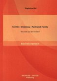 Familie ¿ Scheidung ¿ Patchwork-Familie: Was wird aus den Kindern?