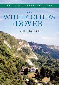 The White Cliffs of Dover Britain's Heritage Coast - Harris, Paul