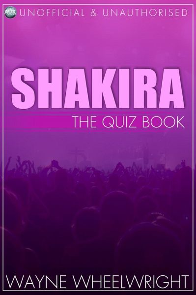 Shakira - The Quiz Book (eBook, ePUB) Shakira - The Quiz Book (eBook, ePUB)