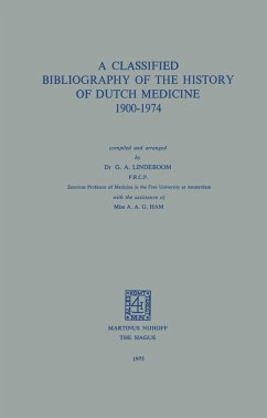 A Classified Bibliography of the History of Dutch Medicine 1900¿1974 - Lindeboom, G. A.