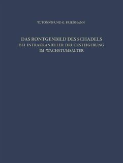 Das Röntgenbild des Schädels bei Intrakranieller Drucksteigerung im Wachstumsalter - Tönnis, W.; Friedmann, G.