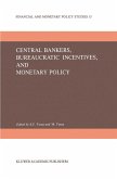 Central Bankers, Bureaucratic Incentives, and Monetary Policy Central Bankers, Bureaucratic Incentives, and Monetary Policy