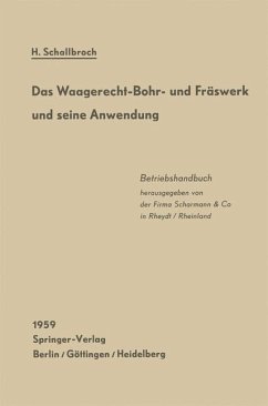 Das Waagerecht-Bohr- und Fräswerk und seine Anwendung - Schallbroch, Heinrich