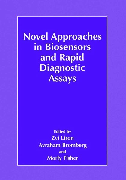 Novel Approaches in Biosensors and Rapid Diagnostic Assays Novel Approaches in Biosensors and Rapid Diagnostic Assays