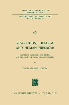 Revolution, Idealism and Human Freedom: Schelling Hölderlin and Hegel and the Crisis of Early German Idealism - Nauen, Franz Gabriel