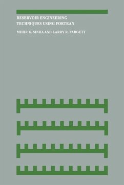 Reservoir Engineering Techniques Using Fortran - Sinha, Mihir K.;Padgett, Larry R.