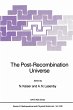 The Post-Recombination Universe - Bild 1