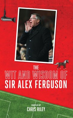 The Wit and Wisdom of Sir Alex Ferguson (eBook, ePUB) - Riley, Chris