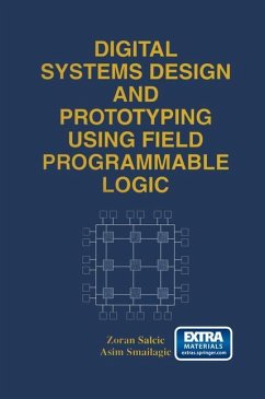 Digital Systems Design and Prototyping Using Field Programmable Logic - Smailagic, Asim;Salcic, Zoran