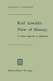 Karl Löwith¿s View of History: A Critical Appraisal of Historicism