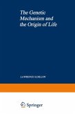 The Genetic Mechanism and the Origin of Life The Genetic Mechanism and the Origin of Life