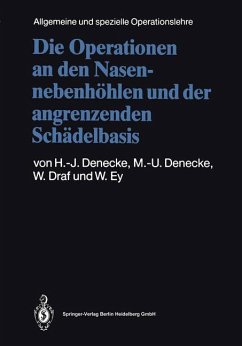 Die Operationen an den Nasennebenhöhlen und der angrenzenden Schädelbasis - Denecke, Hans-Joachim; Ey, Werner; Draf, Wolfgang; Denecke, Maria-Ursula