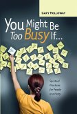 You Might Be Too Busy If ... (eBook, ePUB)