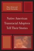 Native American Transracial Adoptees Tell Their Stories (eBook, ePUB)