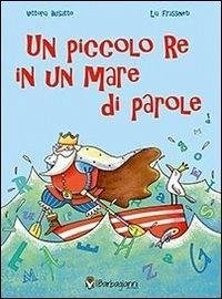 Un piccolo re in un mare di parole - Busatto, Vittoria