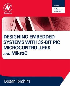Designing Embedded Systems with 32-Bit PIC Microcontrollers and MikroC (eBook, ePUB) - Ibrahim, Dogan