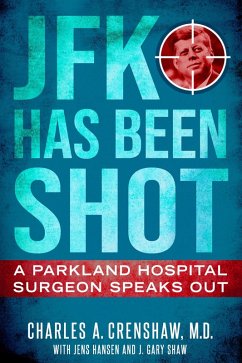 JFK Has Been Shot (eBook, ePUB) - Crenshaw, Charles A.; Hansen, Jens; Shaw, J. Gary