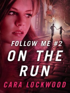 Follow Me #2: On the Run (eBook, ePUB) - Lockwood, Cara