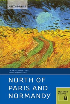 Art + Paris Impressionist North of Paris and Normandy (eBook, ePUB) - Museyon Guides